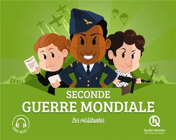 Couverture du livre « Seconde Guerre mondiale : les résistantes » de  aux éditions Quelle Histoire