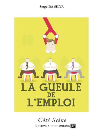 Couverture du livre « La gueule de l'emploi » de Serge Da Silva aux éditions Art Et Comedie