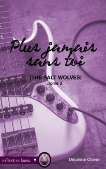 Couverture du livre « The salt wolves Tome 3 : plus jamais sans toi » de Clever Delphine aux éditions Erato Editions