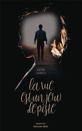 Couverture du livre « La vie est un je(u) de piste » de Martine Casamata aux éditions Editions Maia