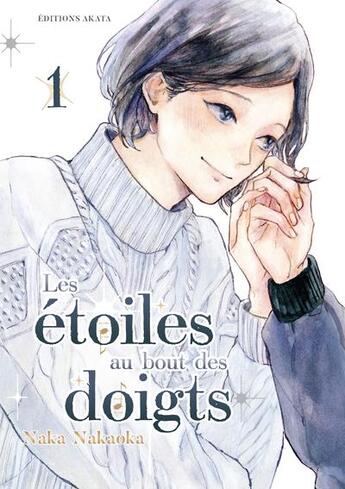 Couverture du livre « Les étoiles au bout des doigts Tome 1 » de Naka Nakaoka aux éditions Akata