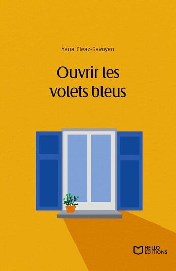 Couverture du livre « Ouvrir les volets bleus » de Yana Cleaz-Savoyen aux éditions Hello Editions