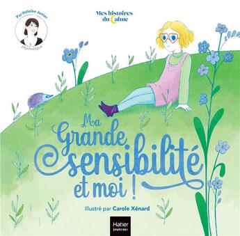 Couverture du livre « Ma grande sensibilité... et moi ! » de Carole Xenard et Héloïse Junier aux éditions Hatier