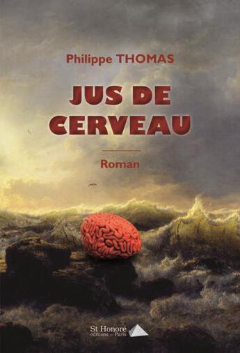 Couverture du livre « Jus de cerveau » de Thomas Philippe aux éditions Saint Honore Editions