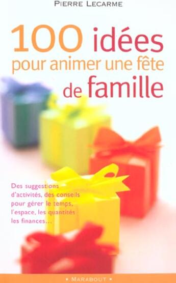 Couverture du livre « 100 Idees Pour Animer Une Fete De Famille » de Pierre Lecarme aux éditions Marabout