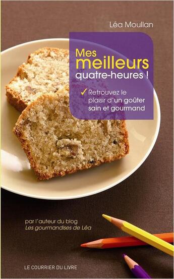 Couverture du livre « Mes meilleurs quatre-heures ! » de Lea Moullan aux éditions Courrier Du Livre