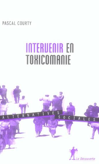 Couverture du livre « Intervenir en toxicomanie » de Courty Pascal aux éditions La Decouverte