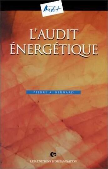 Couverture du livre « L'Audit Energetique » de Yves Bernard aux éditions Organisation