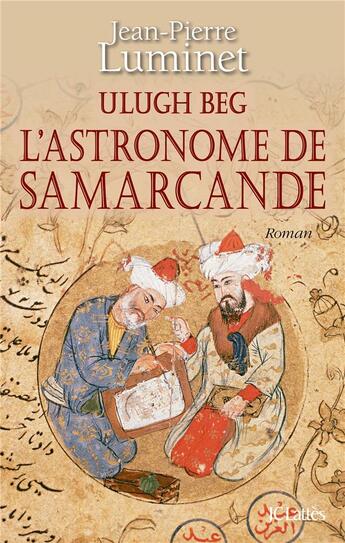 Couverture du livre « L'astronome de Samarcande » de Jean-Pierre Luminet aux éditions Lattes
