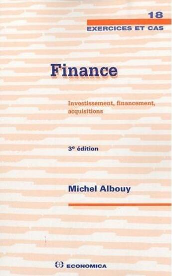 Couverture du livre « Finance ; investissement, financement, acquisitions (3e édition) » de Michel Albouy aux éditions Economica