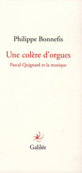 Couverture du livre « Une colère d'orgues ; Pascal Quignard » de Philippe Bonnefis aux éditions Galilee