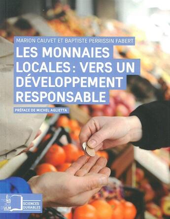 Couverture du livre « Les monnaies locales ; vers un développement responsable » de Marion Cauvet et Baptiste Perrissin Fabert aux éditions Rue D'ulm