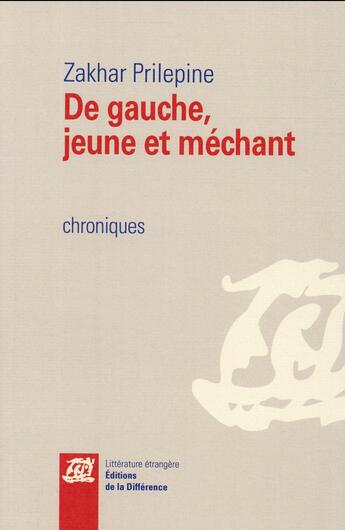 Couverture du livre « De gauche, jeune et méchant » de Zakhar Prilepine aux éditions La Difference