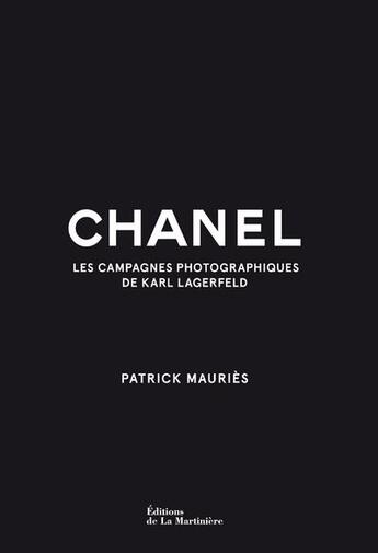 Couverture du livre « Chanel : les campagnes photographiques de Karl Lagerfeld » de Karl Lagerfeld et Patrick Mauries aux éditions La Martiniere