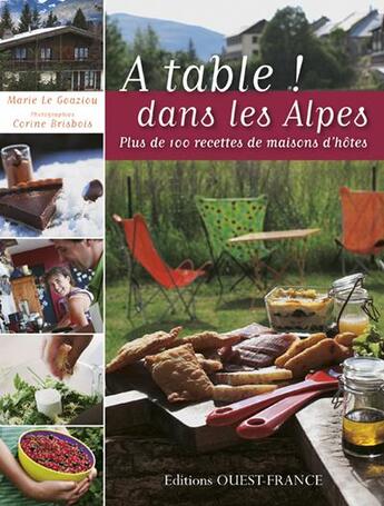 Couverture du livre « À table ! dans les Alpes ; plus de 100 recettes de maisons d'hôtes » de Marie Le Goaziou aux éditions Ouest France