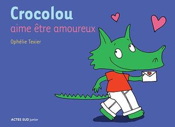 Couverture du livre « Crocolou aime être amoureux » de Ophelie Texier aux éditions Actes Sud Jeunesse