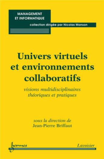 Couverture du livre « Univers virtuels et environnements collaboratifs visions multidisciplinaires theoriques et pratiques » de Briffaut aux éditions Hermes Science Publications