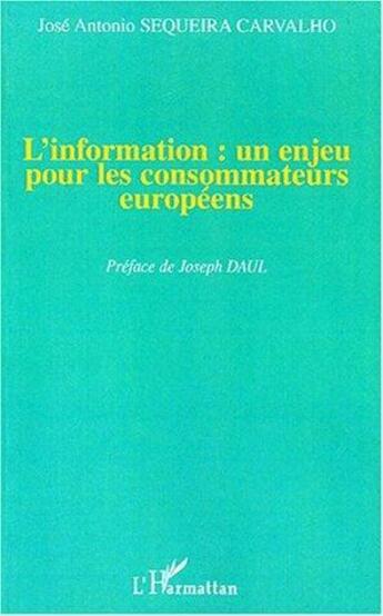 Couverture du livre « L'information : un enjeu pour les consommateurs europeens » de Sequeira Carvalho aux éditions L'harmattan