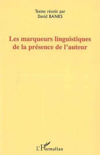 Couverture du livre « Les marqueurs linguistiques de la presence de l'auteur » de David Banks aux éditions L'harmattan