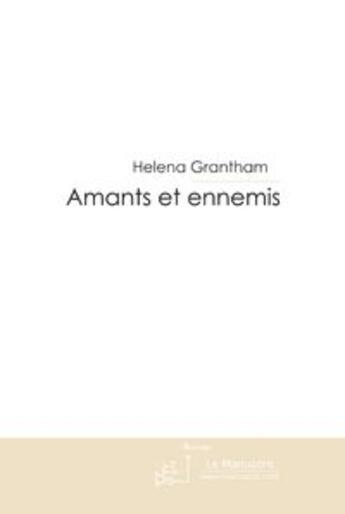 Couverture du livre « Amants et ennemis ; disparus et reparus » de Helena Grantham aux éditions Editions Le Manuscrit