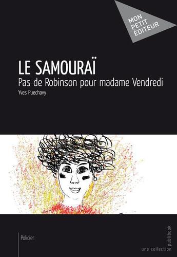 Couverture du livre « Le samouraï » de Yves Puechavy aux éditions Publibook