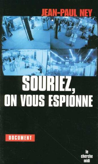 Couverture du livre « Souriez, on vous espionne » de Jean-Paul Ney aux éditions Cherche Midi