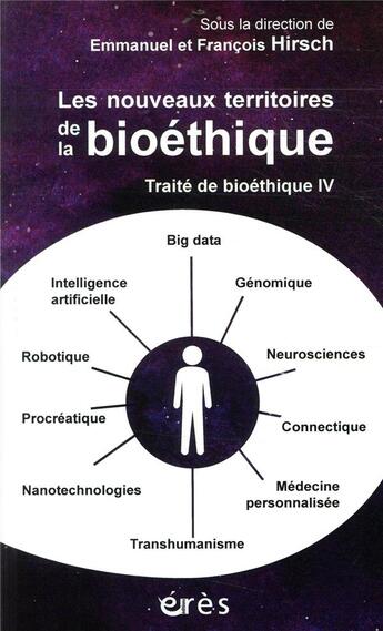 Couverture du livre « Traite de bioéthique t.4 ; les nouveaux territoires de la bioéthique » de Emmanuel Hirsch et Francois Hirsch aux éditions Eres