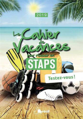 Couverture du livre « Le cahier de vacances pour réussir en STAPS ; testez-vous ! (édition 2019) » de Jean-Baptiste Guegan aux éditions Breal