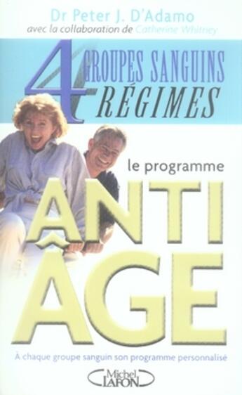 Couverture du livre « Le programme anti-âge avec 4 groupes sanguins et 4 régimes » de Peter J. D' Adamo aux éditions Michel Lafon