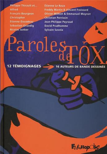 Couverture du livre « Paroles de tox ; 12 témoignages ; 16 auteurs de bande dessinée » de Alfred/Perrissin aux éditions Futuropolis