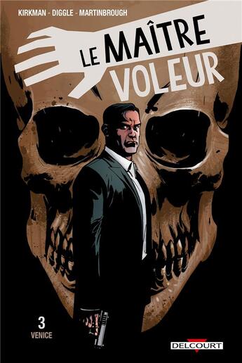 Couverture du livre « Le maître voleur Tome 3 : Venice » de Robert Kirkman et Andy Diggle et Shawn Martinbrough aux éditions Delcourt