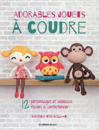 Couverture du livre « Adorables jouets à coudre ; 12 personnages et animaux faciles à confectionner » de Mariska Vos-Bolman aux éditions De Saxe