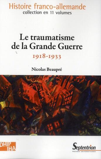 Couverture du livre « Le traumatisme de la Grande Guerre : 1918-1933 Volume 8 » de Nicolas Beaupre aux éditions Pu Du Septentrion