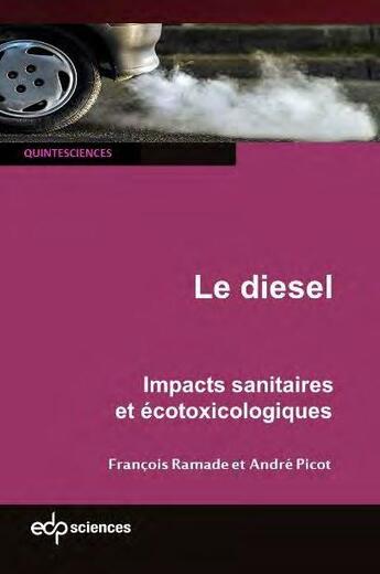 Couverture du livre « Le diesel et autres moteurs thermiques : Santé publique et écotoxicologie » de Francois Ramade et Andre Picot aux éditions Edp Sciences