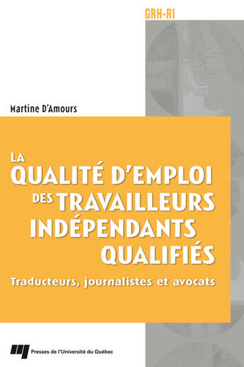 Couverture du livre « La qualité d'emploi des travailleurs indépendants qualifiés » de Martine D'Amours aux éditions Pu De Quebec