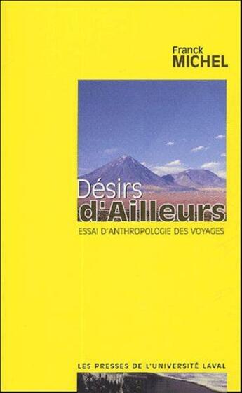 Couverture du livre « Désirs d'ailleurs ; essai d'anthropologie des voyages » de Michel F aux éditions Presses De L'universite De Laval