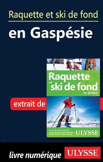 Couverture du livre « Raquette et ski de fond en Gaspésie » de  aux éditions Ulysse