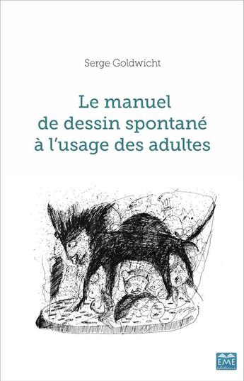 Couverture du livre « Le manuel de dessin spontane a l'usage des adultes » de Goldwicht Serge aux éditions Eme Editions