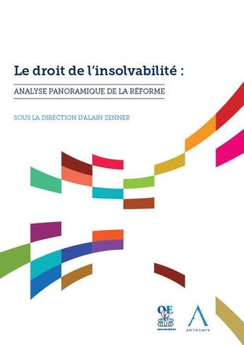 Couverture du livre « Le droit de l'insolvabilité : analyse panoramique de la réforme » de Alain Zenner aux éditions Anthemis