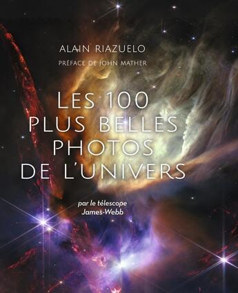 Couverture du livre « Les 100 plus belles photos de l'Univers : par le télescope James Webb » de Alain Riazuelo aux éditions De Boeck Superieur