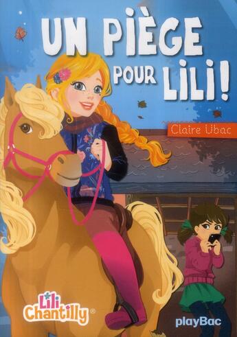 Couverture du livre « Lili Chantilly T.4 ; un piège pour Lili ! » de Claire Ubac et Moernai aux éditions Play Bac