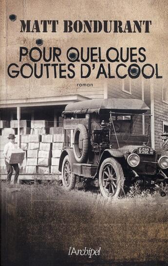 Couverture du livre « Pour quelques gouttes d'alcool » de Matt Bondurant aux éditions Archipel