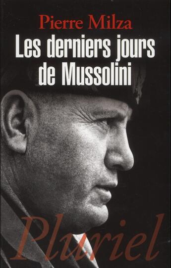 Couverture du livre « Les derniers jours de Mussolini » de Pierre Milza aux éditions Pluriel