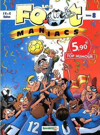 Couverture du livre « Les Foot Maniacs Tome 8 » de Christophe Cazenove et Olivier Saive et Jenfevre et Olivier Sulpice aux éditions Bamboo