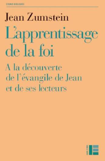 Couverture du livre « L'apprentissage de la foi ; à la découverte de l'évangile de Jean et de ses lecteurs » de Jean Zumstein aux éditions Labor Et Fides