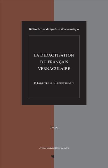 Couverture du livre « La didactisation du francais vernaculaire » de Pierre Larrivee aux éditions Pu De Caen