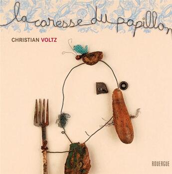 Couverture du livre « La caresse du papillon » de Christian Voltz aux éditions Rouergue