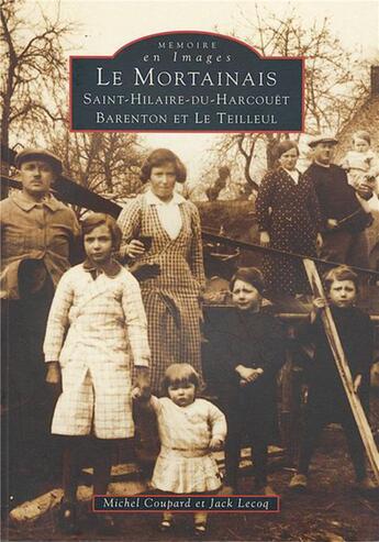 Couverture du livre « Mortainais t.2 ; Saint-Hilaire, Barenton et le Teilleul » de Michel Coupard et Jack Lecoq aux éditions Editions Sutton