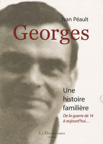 Couverture du livre « Georges de la guerre de 14 a aujourd'hui » de Peault Ivan aux éditions La Decouvrance