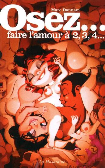 Couverture du livre « Faire l'amour à 2, 3, 4... » de Marc Dannam aux éditions La Musardine